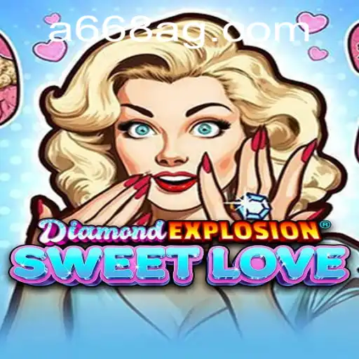 Descubra a Aventura de DiamondExplosionSweetLove com A668.COM